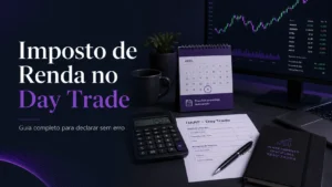 Guia para declarar Imposto de Renda no Day Trade
